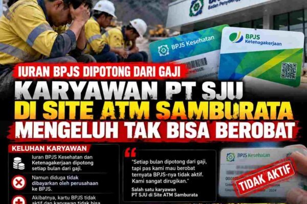 Iuran BPJS Dipotong dari Gaji, Karyawan PT SJU di Site ATM Samburata Mengeluh Tak Bisa Berobat